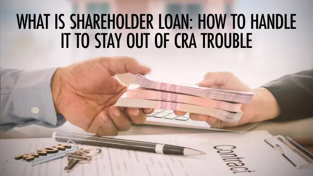 What is Shareholder Loan How to Handle it to Stay Out of CRA Trouble